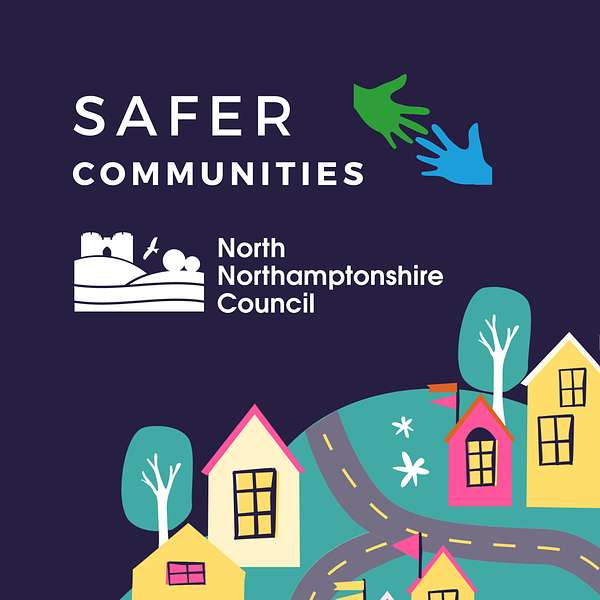 North Northants Safer Communities Team Podcast Podcast Artwork Image