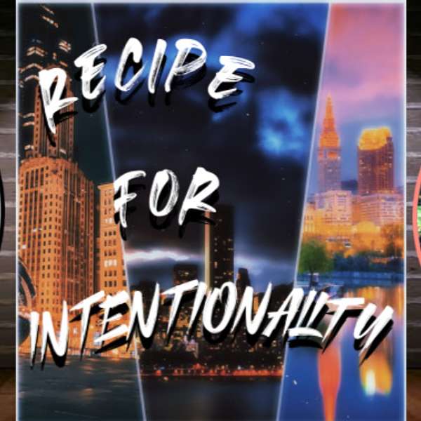 The Recipe for Intentionality Podcast Podcast Artwork Image