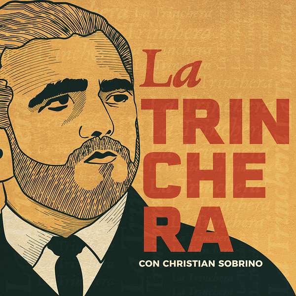 La Trinchera con Christian Sobrino Podcast Artwork Image