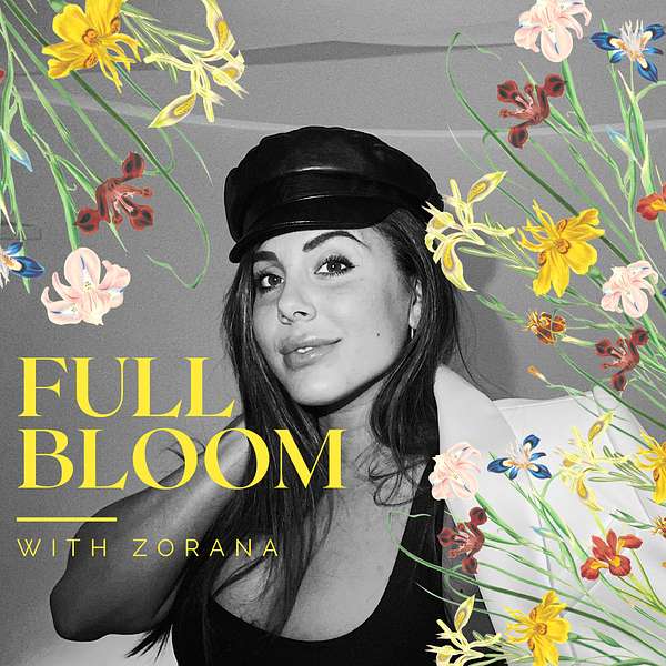 Full Bloom with Zorana  Podcast Artwork Image