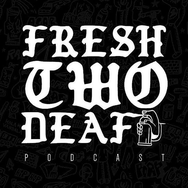 Fresh Two Deaf Podcast Artwork Image