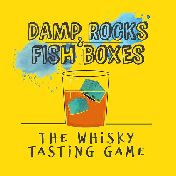 Damp Rocks and Fish Boxes: The Whisky Tasting Game Podcast Artwork Image