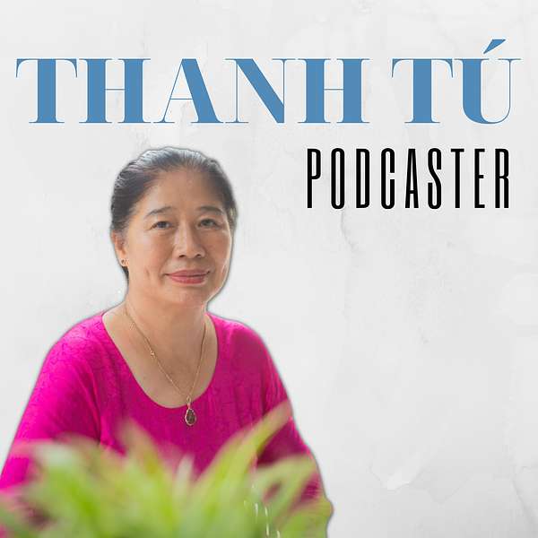Thanh Tú's Podcast Podcast Artwork Image