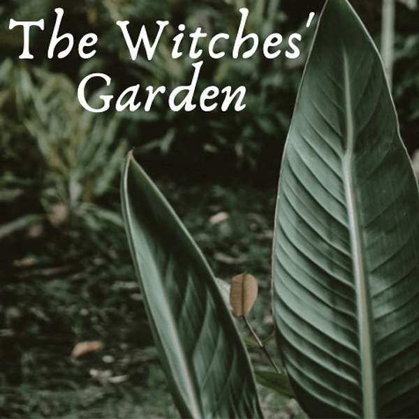 The Witches' Garden Podcast Artwork Image