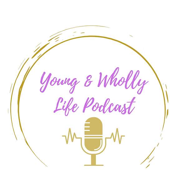 Young & Wholly Life Podcast Podcast Artwork Image