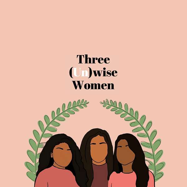 Three (Un)wise Women  Podcast Artwork Image