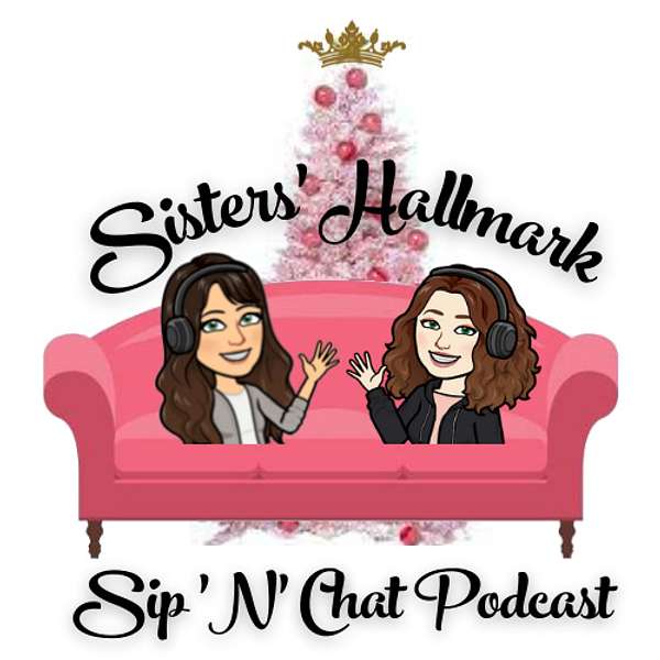 Sisters' Hallmark Sip 'N' Chat Podcast Podcast Artwork Image