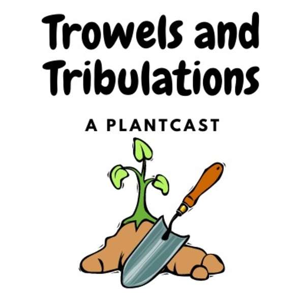 Trowels and Tribulations Podcast Artwork Image