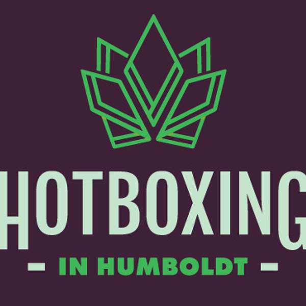HOTBOXING IN HUMBOLDT Podcast Artwork Image