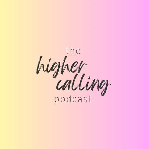 the higher calling Podcast Artwork Image
