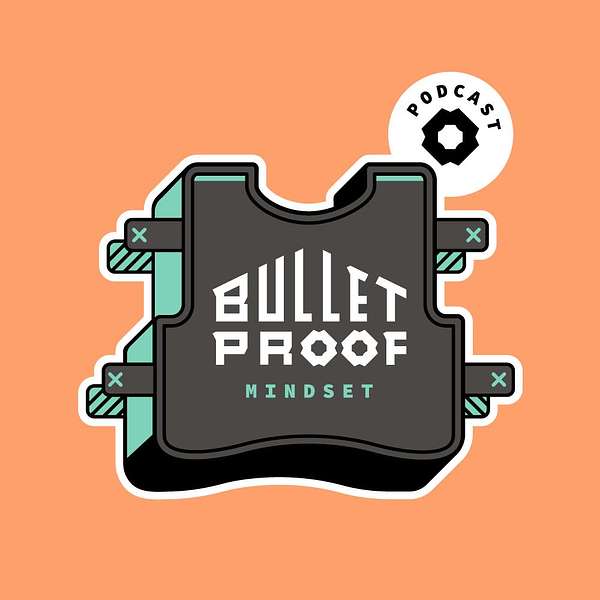 Bulletproof Mindset Podcast Artwork Image