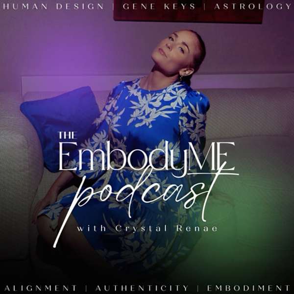 The EmbodyME Podcast | Human Design | Gene Keys | Embodied Branding | Authentic + Aligned Business Podcast Artwork Image