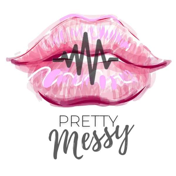 Pretty Messy Podcast Artwork Image