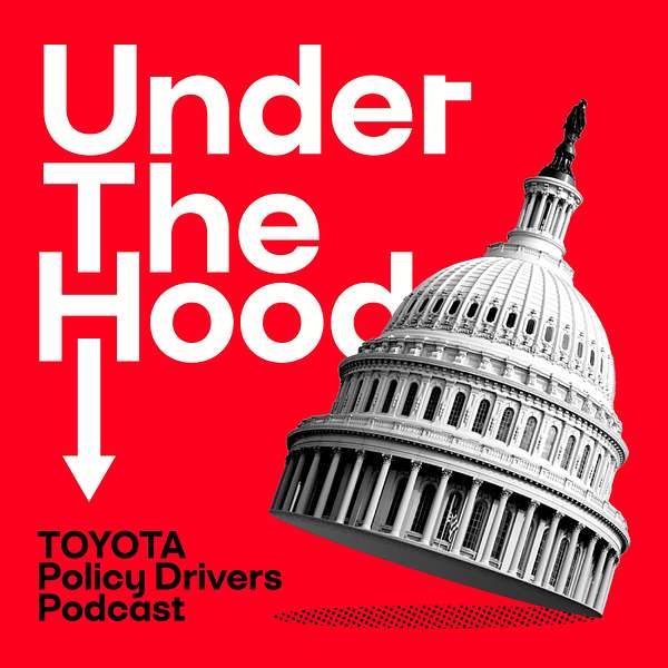 Under The Hood:  A Toyota Policy Driver’s Podcast Podcast Artwork Image