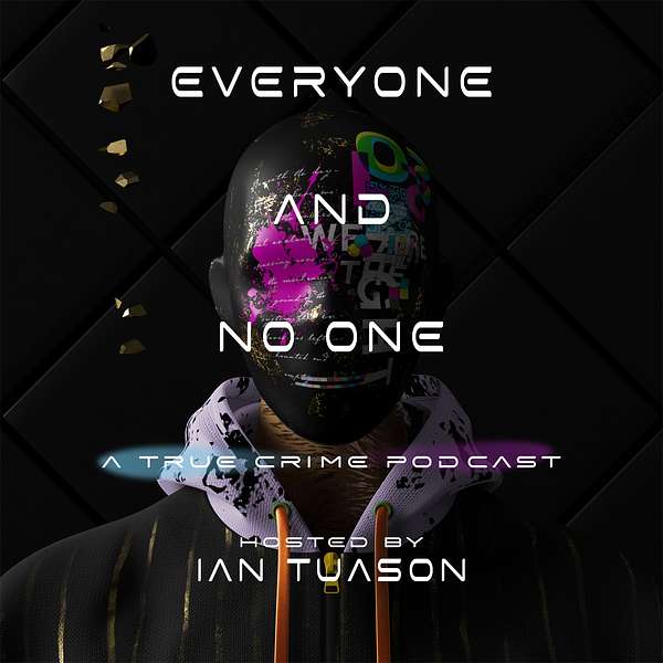 Everyone and No One: A True Crime Podcast Podcast Artwork Image