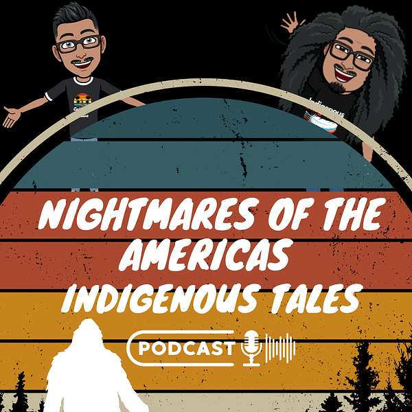 Nightmares of the Americas: Indigenous Tales Podcast Artwork Image