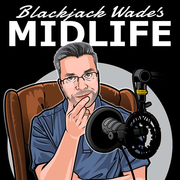 Blackjack Wade’s Midlife Podcast Artwork Image