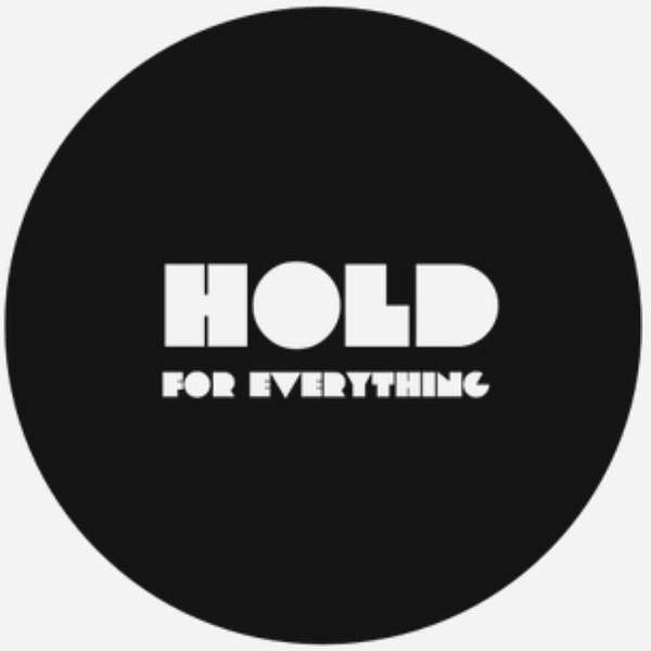 Hold For Everything Podcast Artwork Image