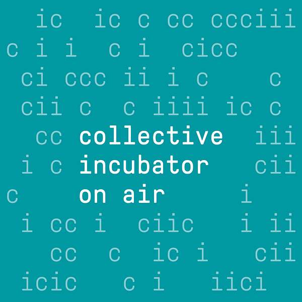 collective incubator on air Podcast Artwork Image