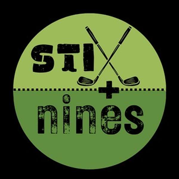Stix + Nines Golf Podcast Podcast Artwork Image