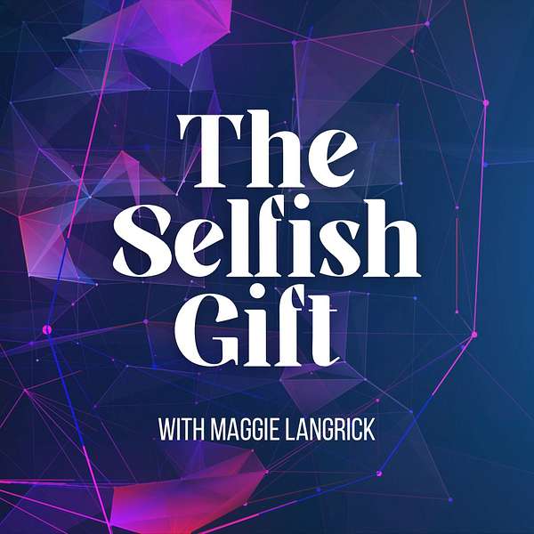 The Selfish Gift - Go public with your purpose Podcast Artwork Image