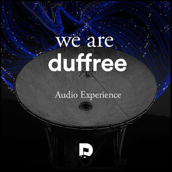 The We are Duffree Audio Experience Podcast Artwork Image