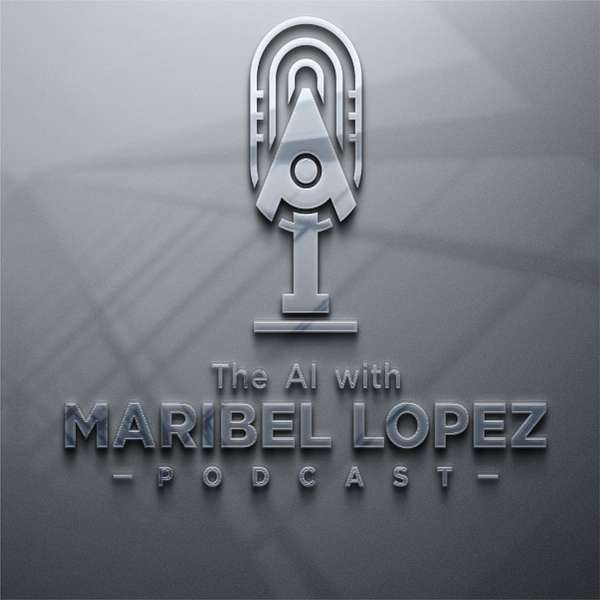 Artwork for The AI with Maribel Lopez (AI with ML)