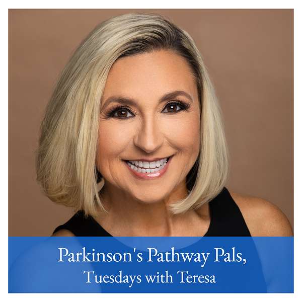 Parkinson's Pathway Pals Tuesdays with Teresa Podcast Artwork Image