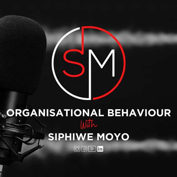 Organisational Behaviour with Siphiwe Moyo Podcast Artwork Image