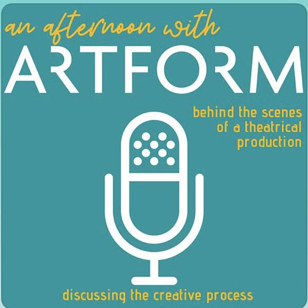 An Afternoon with Artform a discussion with the cast and theatre production team. Podcast Artwork Image