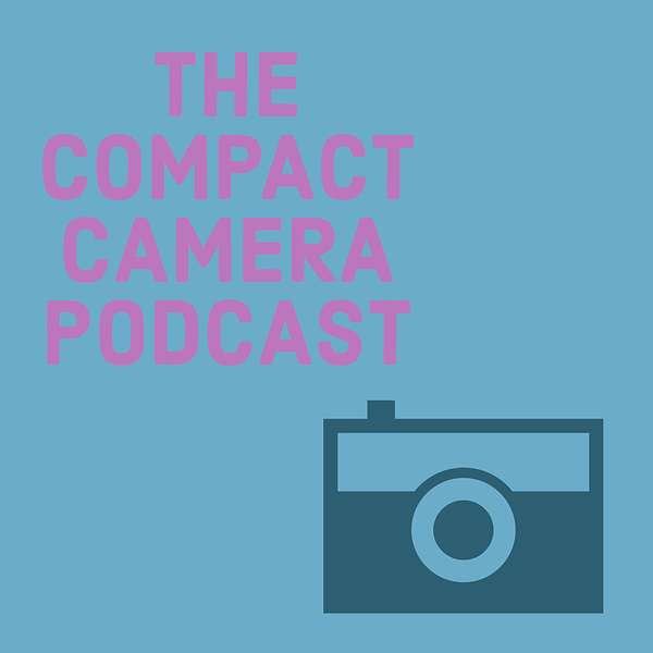 The Compact Camera Podcast Podcast Artwork Image