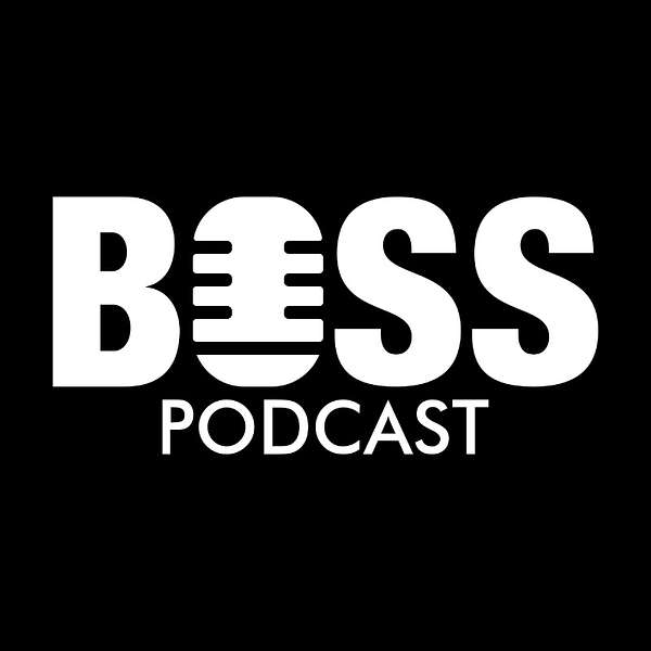 BOSS Podcast Podcast Artwork Image