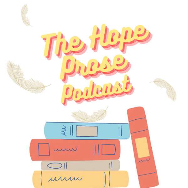 The Hope Prose Podcast Podcast Artwork Image