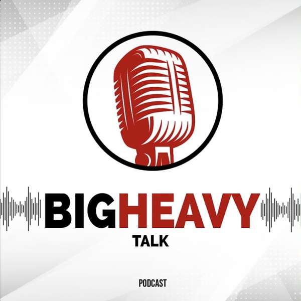 Big Heavy Talk Podcast Artwork Image