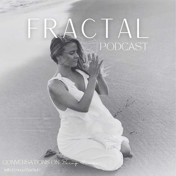 Fractal - Conversations on Being Human with Emma Barfield Podcast Artwork Image