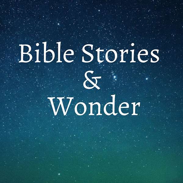 Bible Stories and Wonder  Podcast Artwork Image