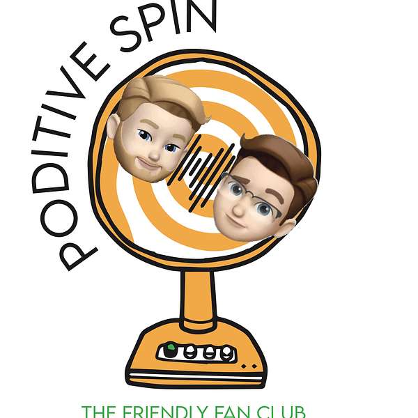 Poditive Spin: The Friendly Fan Club Podcast Artwork Image