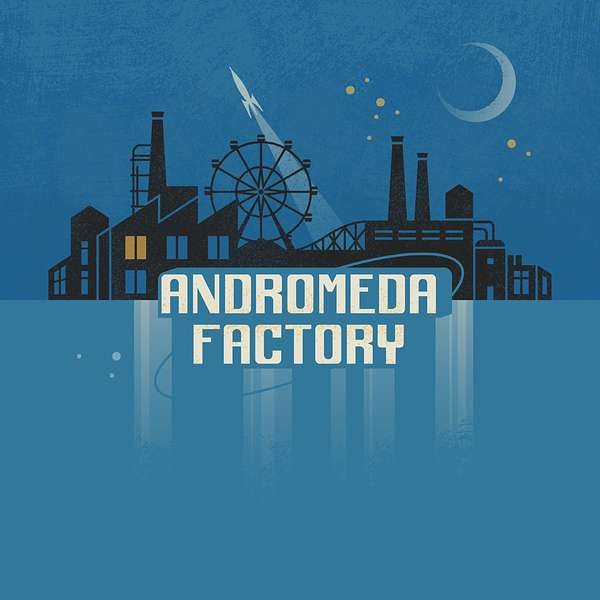 Andromeda Factory Podcast Artwork Image