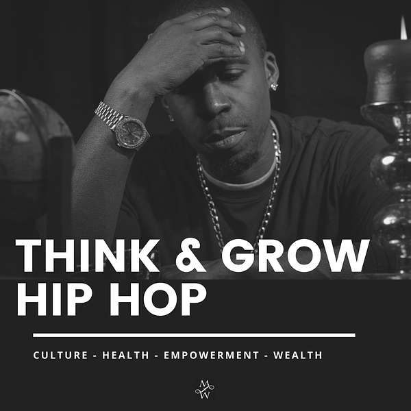 Think & Grow Hip Hop  Podcast Artwork Image