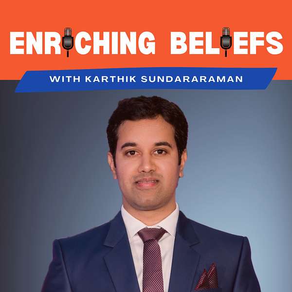 ENRICHING BELIEFS with Karthik Sundararaman Podcast Artwork Image