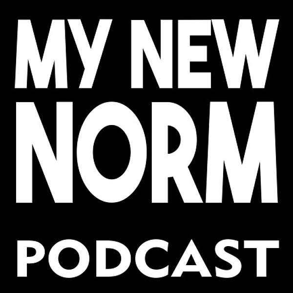 MY NEW NORM Podcast Podcast Artwork Image