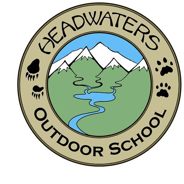 Headwaters Outdoor School Podcast Podcast Artwork Image