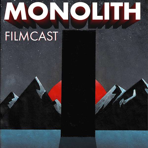 Monolith Filmcast  Podcast Artwork Image