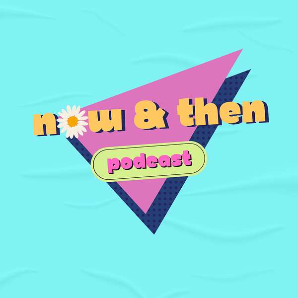 Now & Then Podcast Podcast Artwork Image