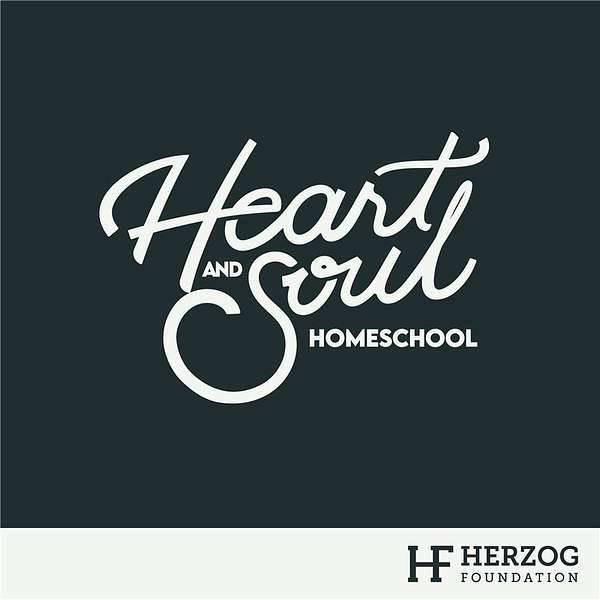 Heart & Soul Homeschool Podcast Artwork Image