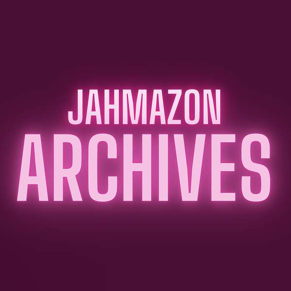 JAHMAZON ARCHIVES  Podcast Artwork Image