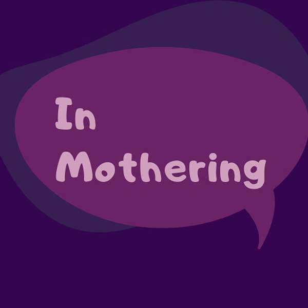 In Mothering Podcast Artwork Image