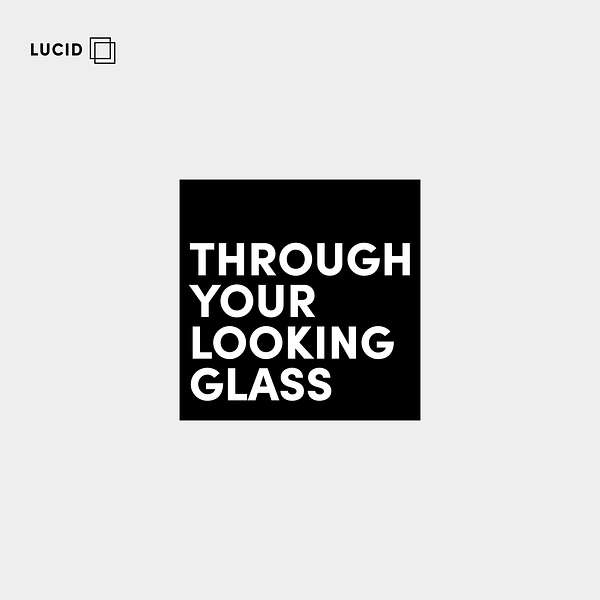 Through Your Looking Glass Podcast Artwork Image