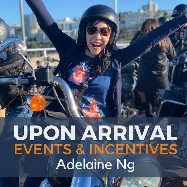 Upon Arrival | Events & Incentives with Adelaine Ng Podcast Artwork Image