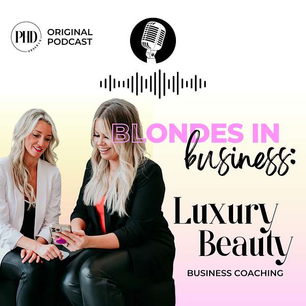 Blondes in Business: Luxury Beauty Business Coaching Podcast Artwork Image